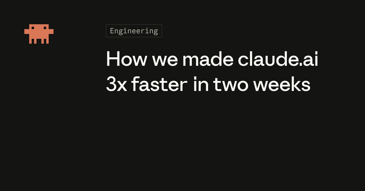 How we made claude.ai 3x faster in two weeks