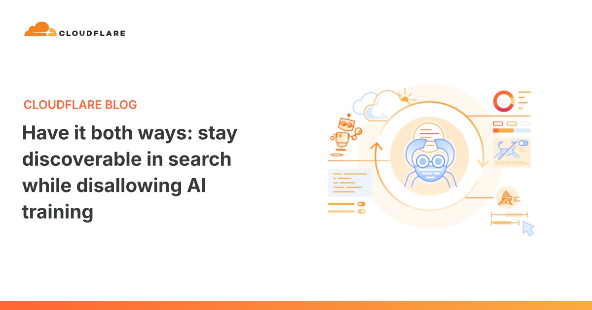 Cloudflare: Stay discoverable in search while disallowing AI training